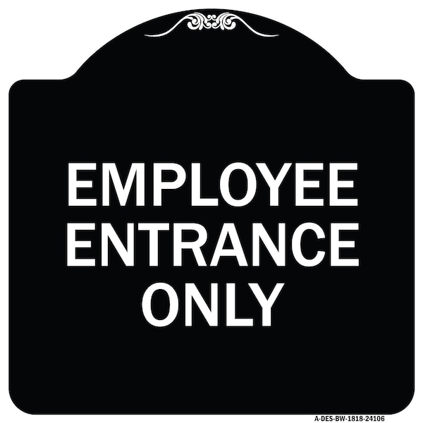 Signmission Employee Entrance Only Heavy-Gauge Aluminum Architectural Sign, 18" H, BW-1818-24106 A-DES-BW-1818-24106 - main
